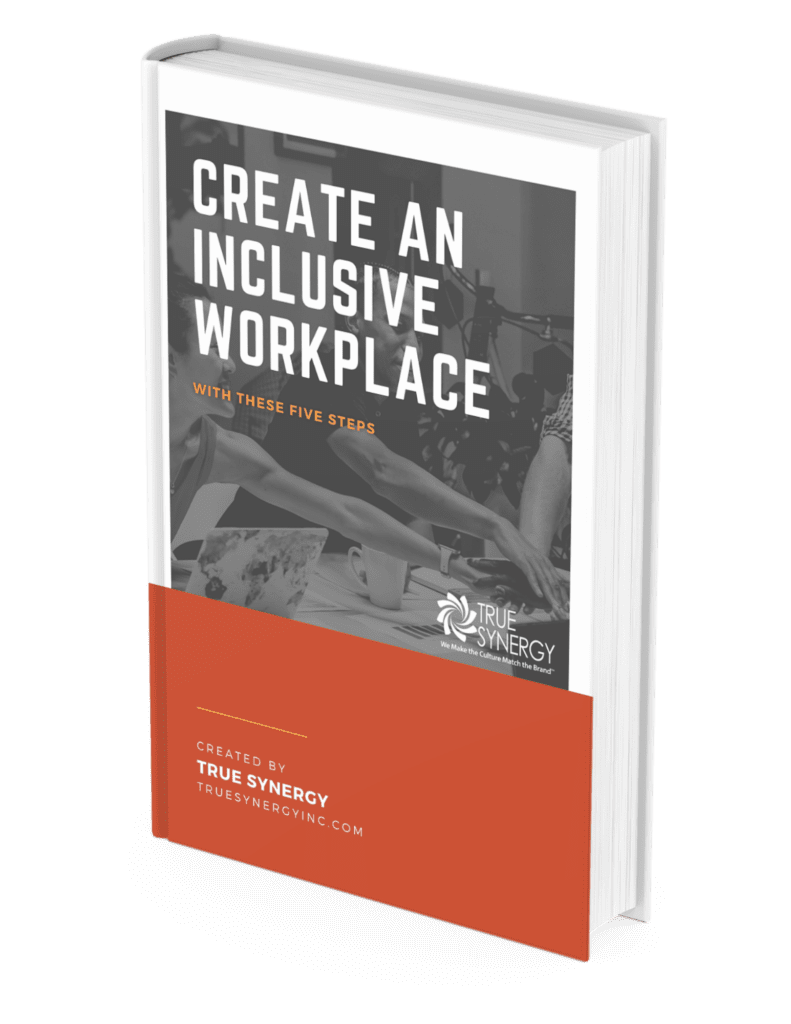 Five Steps to Create an Inclusive Workplace True Synergy Freebie (1)